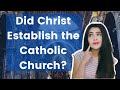 Did Christ Establish the Catholic Church?