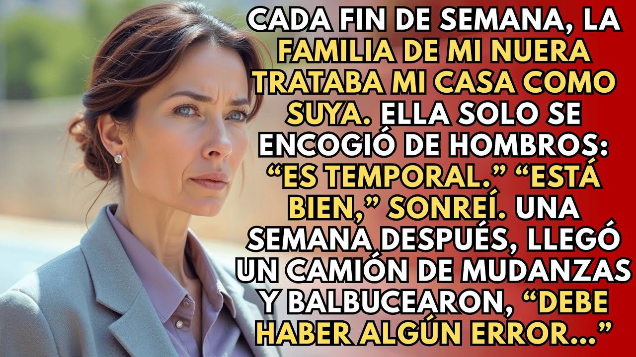 Cada Fin de Semana, la Familia de Mi Nuera Trataba Mi Casa Como Suya — Hasta Que Llegó un Camión de…