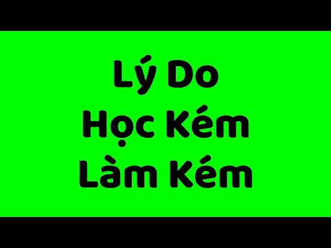 Video: Lý Do Học Kém Và Giải Pháp