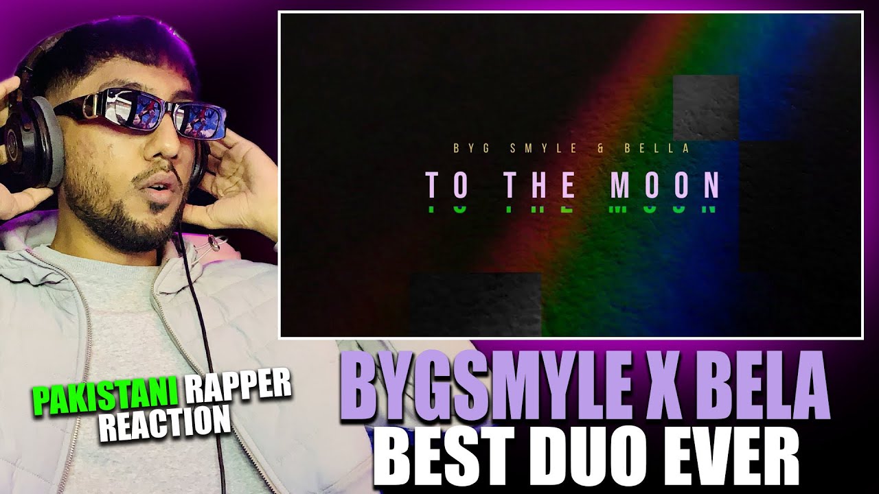 Bella Moon Rapper Pakistani Rapper Reacts to To The Moon - BYG SMYLE ft BELLA - YouTube