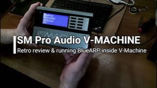 SM Pro V-MACHINE running BlueARP and retro-review