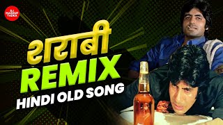 शराबी के हिट गाने | शराबी बॉलीवुड हिट गाने | Sharabi Dj Song Hindi | Old Is Gold Song