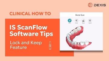 DEXIS™ IS ScanFlow - Using the Lock and Keep Tools for Intraoral Scanners