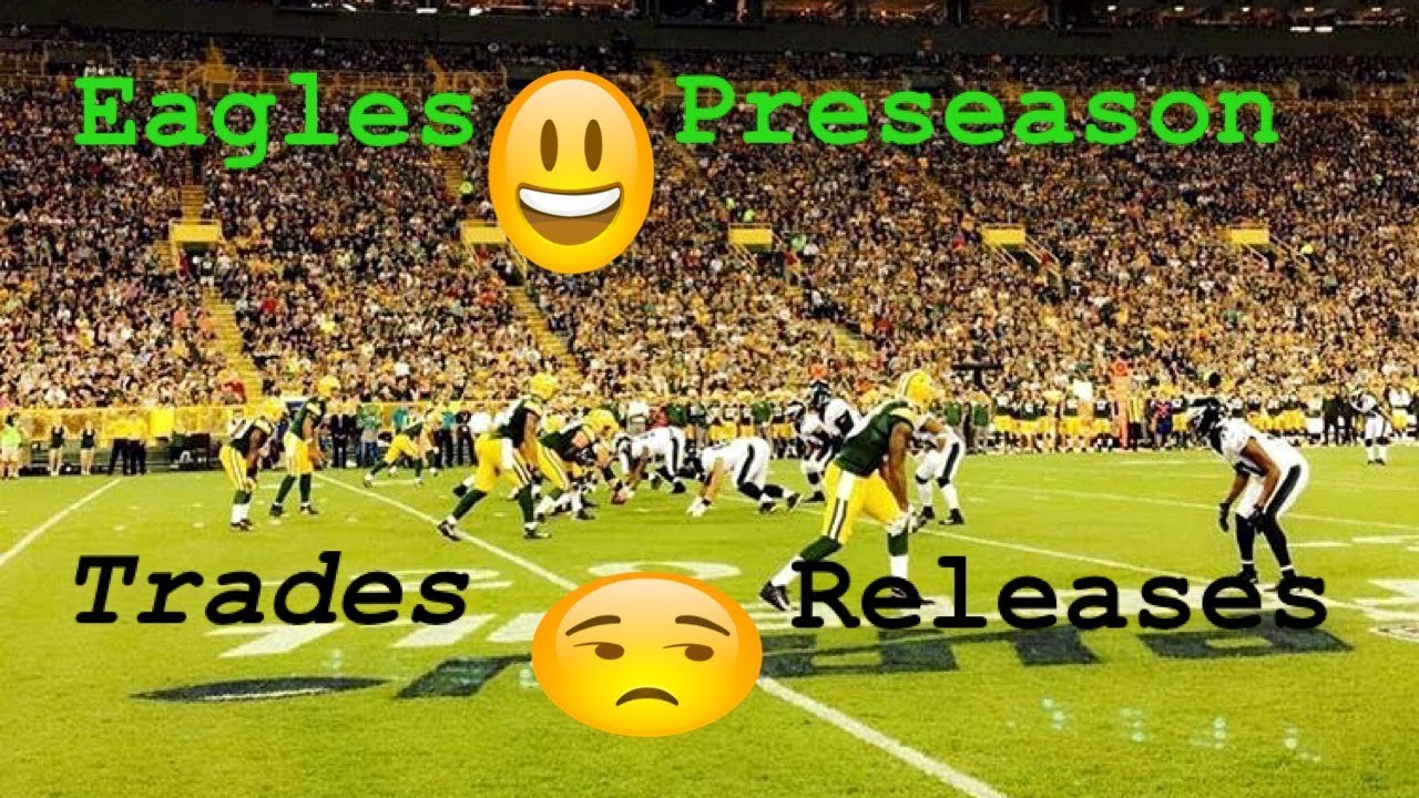 Eagles Preseason/Trades/Releases YouTube