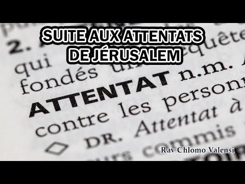 Suite aux attentats de Jérusalem - Message du Rav Chlomo Valensi