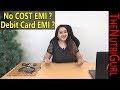 No Cost EMI / Debit Card EMI - EXPLAINED