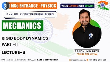Mechanics: Important Concept On Rigid Body Dynamics PART-2 | L-6 | IFAS
