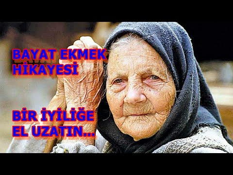 BİR İYİLİK HİKAYESİ BAYAT EKMEK HİKAYESİ BİR İYİLİĞE EL UZATIN