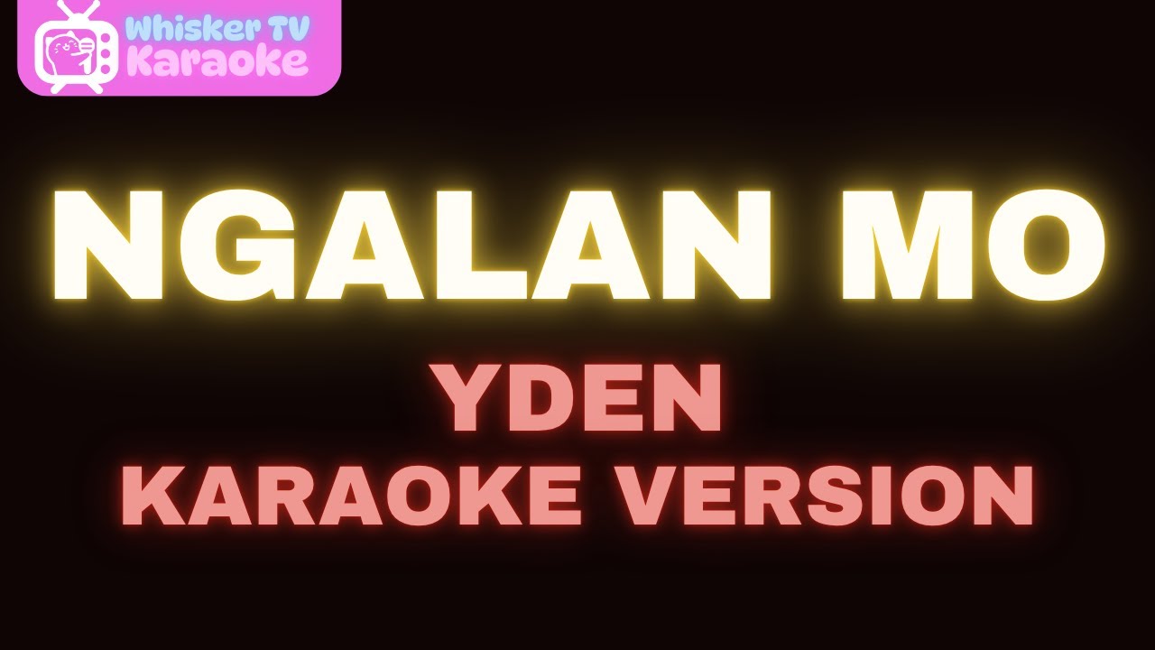 Ngalan Mo – Yden (Karaoke Version)