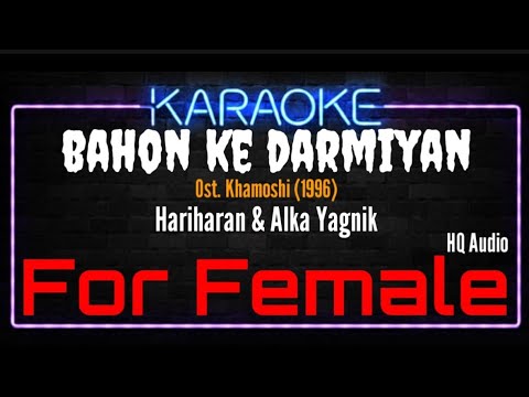 Karaoke Bahon Ke Darmiyan ( For Female ) - Hariharan \u0026 Alka Yagnik Ost. Khamoshi (1996)