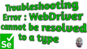 Troubleshooting Error : WebDriver cannot resolved to a type Part 1