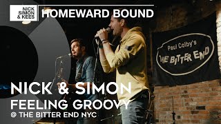 Nick \& Simon - Feeling Groovy @ The Bitter End NYC | Homeward Bound
