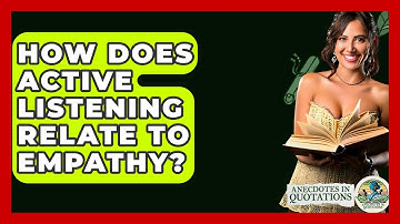 How Does Active Listening Relate To Empathy? - Anecdotes in Quotation