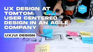 UX design at TomTom: user centered design in an agile company - Ironhack Tech School
