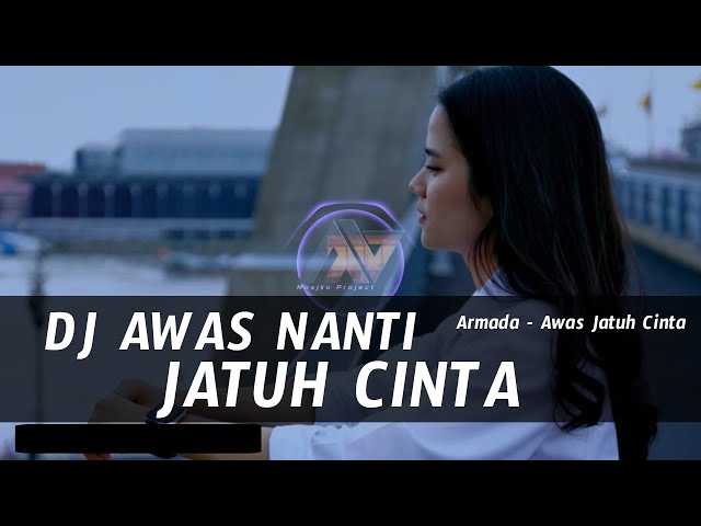 DJ AWAS NANTI JATUH CINTA REMIX SLOW BASS TIKTOK class=