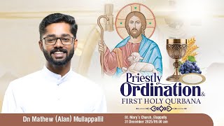 Priesltly Ordination & First Holy Qurbana | Dn. Mathew (Alan) Mullappallil | 31-12-2025 | 09.00 AM