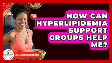 How Can Hyperlipidemia Support Groups Help Me? - Cholesterol Support Network