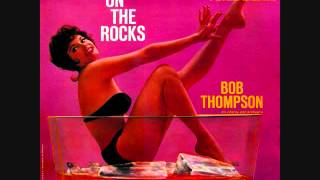 Bob Thompson - On the rocks (1960)  Full vinyl LP