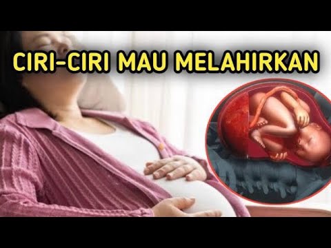 CIRI-CIRI IBU HAMIL MAU MELAHIRKAN SEBENTAR LAGI