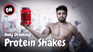 What Happens When You Only Drink Protein Shakes for One Month?