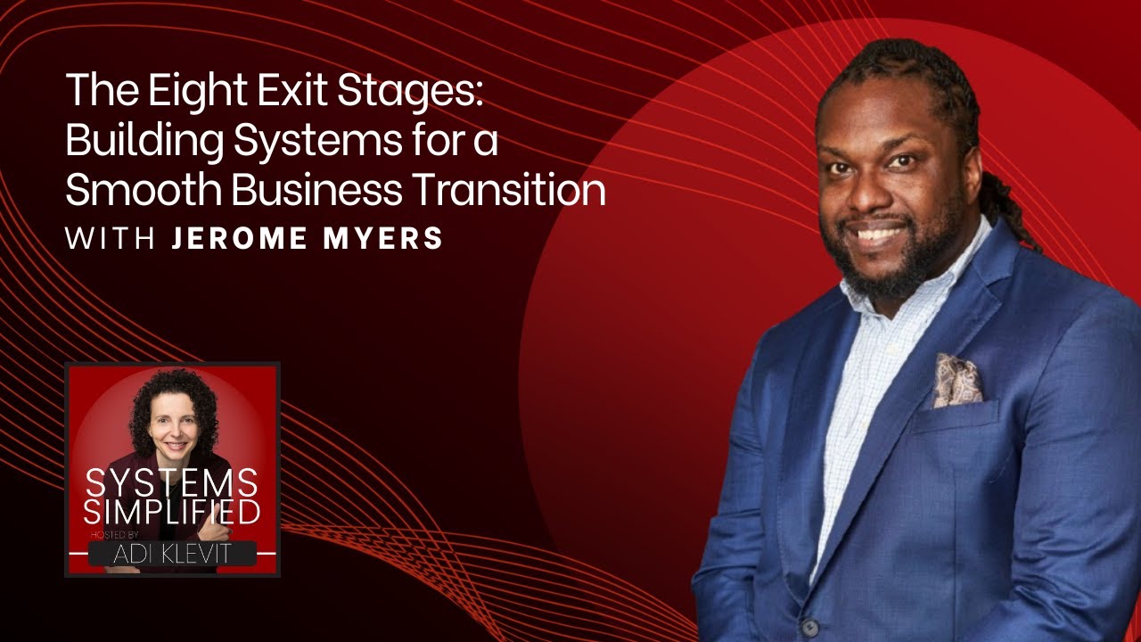 The Eight Exit Stages: Building Systems for a Smooth Business Transition With Jerome Myers