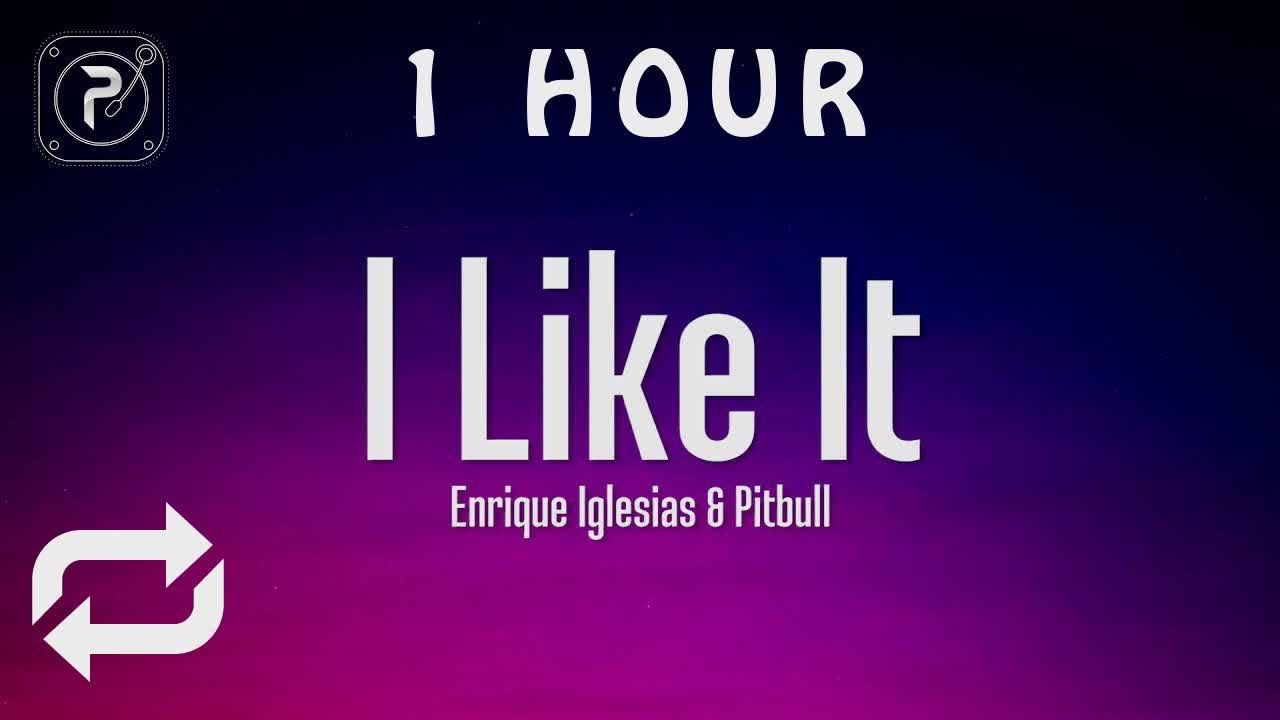 [1 HOUR 🕐 ] Enrique Iglesias - I Like It (Lyrics) ft Pitbull