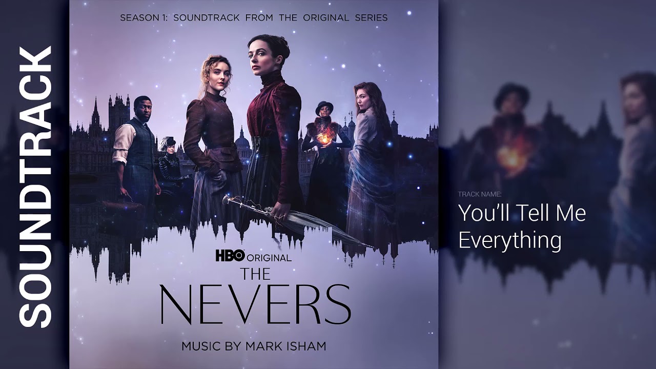 The Nevers: Season 1 - You’ll Tell Me Everything (Soundtrack by Mark Isham)