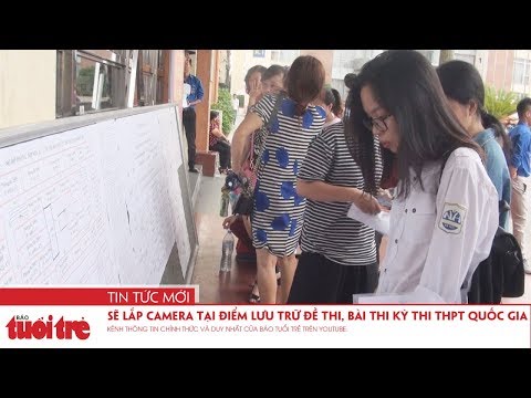 Video Sẽ lắp camera tại điểm lưu trữ đề thi, bài thi kỳ thi... - youtube