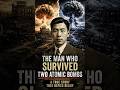 A Man Who Survived Two Atomic Bombs