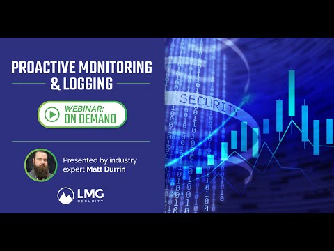 Proactive Monitoring and Logging - On-Demand Cybersecurity Webinar