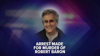 Man arrested for murder of Robert Baron