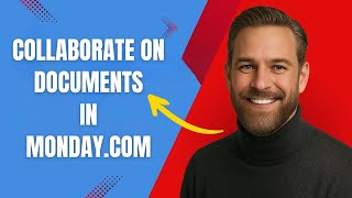 How to Collaborate on Documents in Monday.com Fast and Easy!