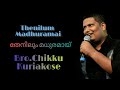 Thenilum Madhuramai- He Is My Everything Ft. Chikku Kuriakose Lyrics Video
