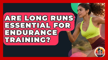 Are Long Runs Essential for Endurance Training? - All Sorts Of Running