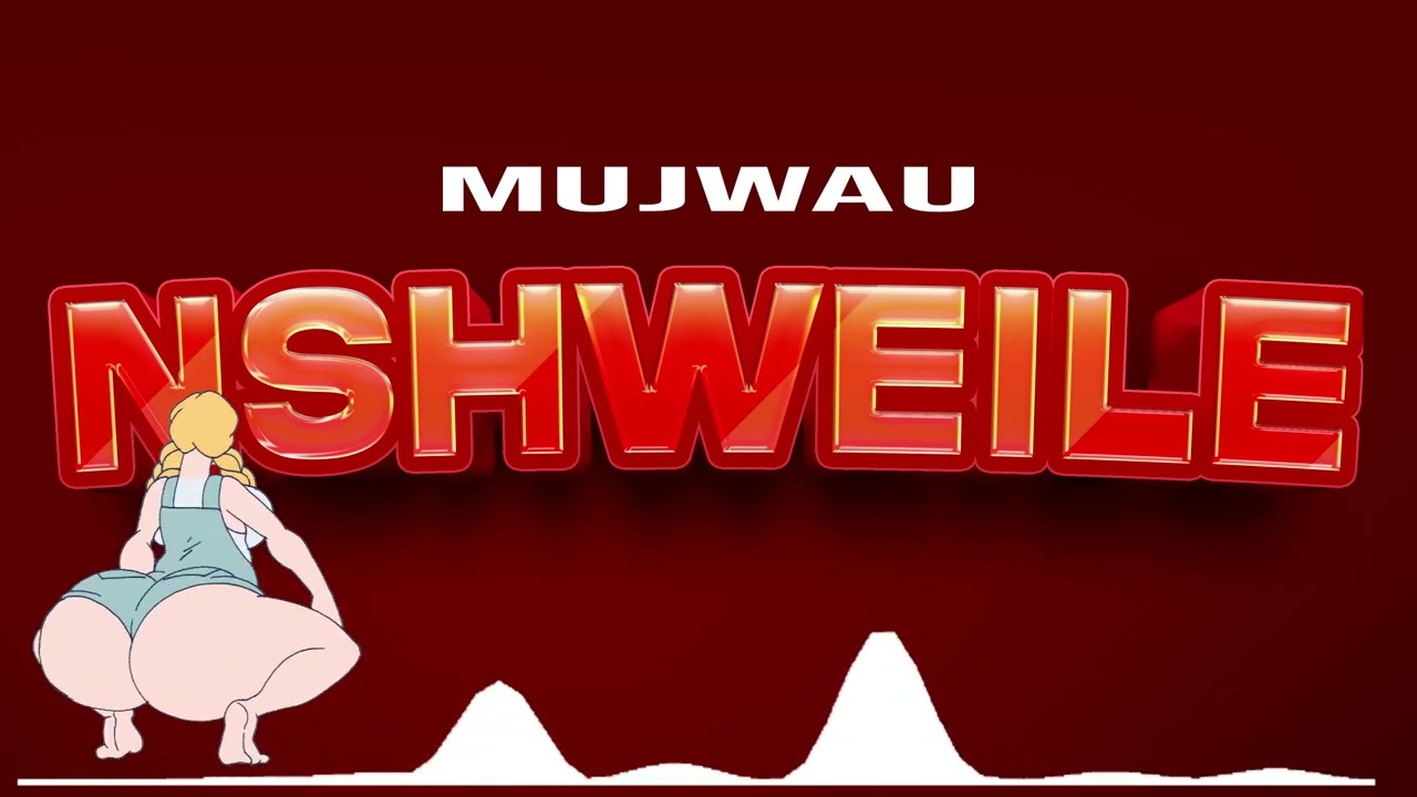 Mujwau   Nshweile Official Audio