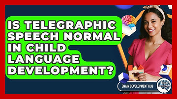 Is Telegraphic Speech Normal In Child Language Development? - Brain Development Hub