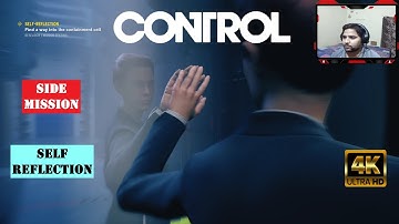 Control: Walkthrough PC Gameplay 4K || Self reflection (Side mission)