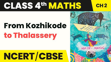 From Kozhikode to Thalassery - Long and Short | Class 4 Maths Chapter 2 | CBSE 2024-25