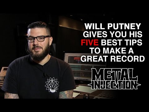 WILL PUTNEY Gives You Five Ways To Be Prepared For Recording | Metal Injection