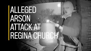 Video shows alleged arson attack at Regina church