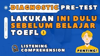 Diagnostic Pre Test Sesi Listening Comprehension-TOEFL Listening Practice-@TOEFLedukasi Diagnostic Pre Test Sesi Listening Comprehension-TOEFL Listening Practice-@TOEFLedukasi