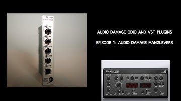 Audo Damage Odio and VST Plugins: Ep1 - AD Mangleverb