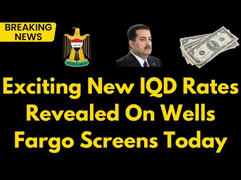 Iraqi Dinar WOW Wells Fargo Unveils Fresh Iraqi Dinar Rates  Latest Dinar News Today 2024