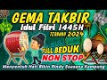 4 JAM • GEMA TAKBIRAN IDUL FITRI 2024 NON STOP FULL BEDUK | TAKBIRAN SEDIH RINDU SUASANA KAMPUNG