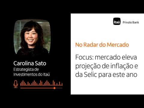 Focus: mercado eleva projeção de inflação e da Selic para este ano | No Radar do Mercado