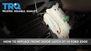 How to Replace Front Door Latch 2007-14 Ford Edge