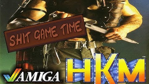 SHIT GAME TIME: HKM (AMIGA - Contains Swearing!)