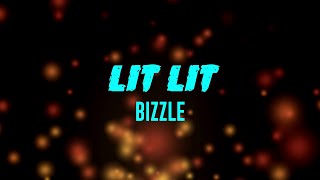 Lit Lit (Lyrics) Bizzle