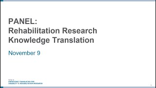 Day 3, Panel 1: Rehabilitation Research Knowledge Translation | 2023 KT Conference