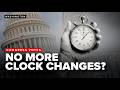 DEEP DIVE: Could America stop changing the clocks? Congress takes major step